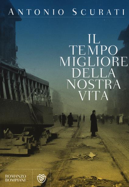 Il tempo migliore della nostra vita - Antonio Scurati - copertina