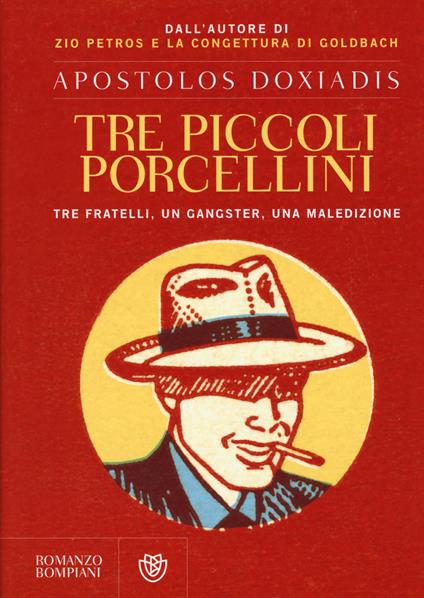 Tre piccoli porcellini. Tre fratelli, un gangster, una maledizione - Apostolos Doxiadis - copertina