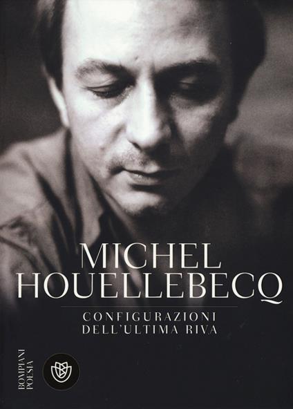 Configurazioni dell'ultima riva. Testo francese a fronte - Michel Houellebecq - copertina