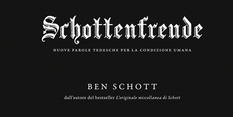 Schottenfreude. Nuove parole tedesche per la condizione umana - Ben Schott - copertina
