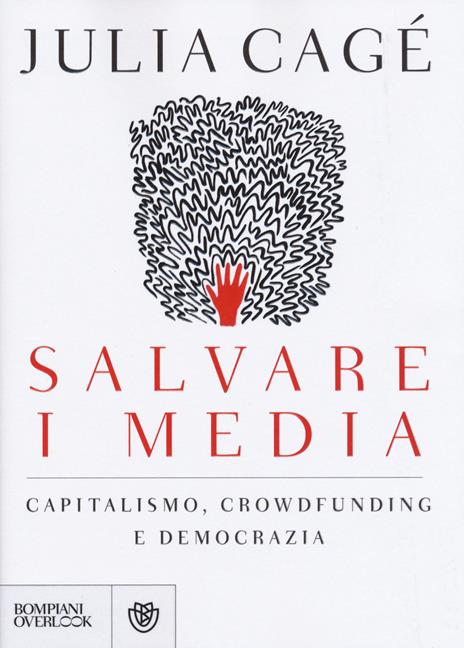 Salvare i media. Capitalismo, crowdfunding e democrazia - Julia Cagé - copertina