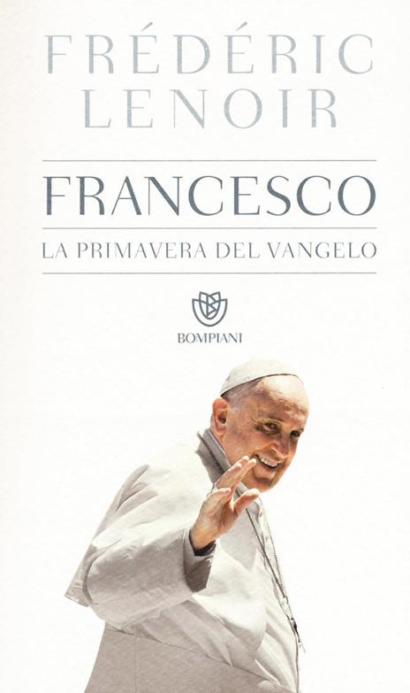 Francesco, la primavera del Vangelo - Frédéric Lenoir - copertina