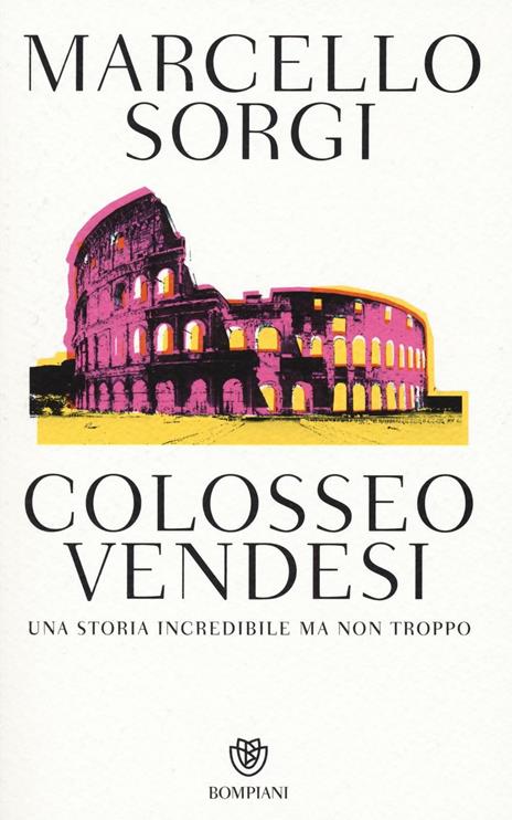Colosseo vendesi. Una storia incredibile ma non troppo - Marcello Sorgi - copertina