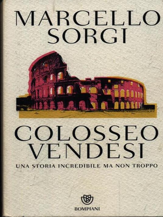Colosseo vendesi. Una storia incredibile ma non troppo - Marcello Sorgi - 3