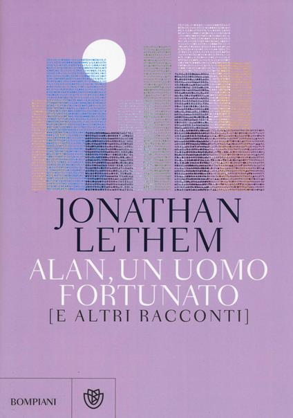 Alan, un uomo fortunato e altri racconti - Jonathan Lethem - copertina