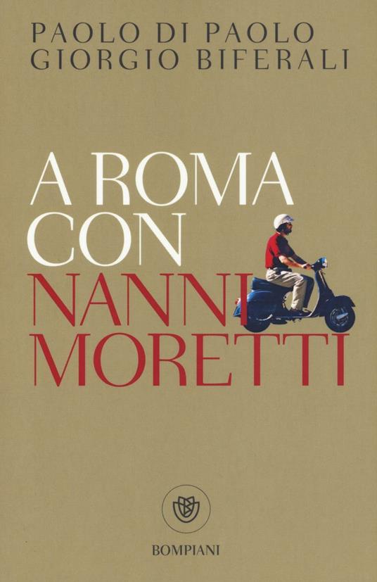 A Roma con Nanni Moretti - Paolo Di Paolo,Giorgio Biferali - copertina