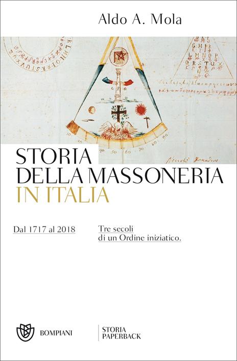 Storia della massoneria in Italia. Dal 1717 al 2018. Tre secoli di un Ordine iniziatico - Aldo A. Mola - copertina