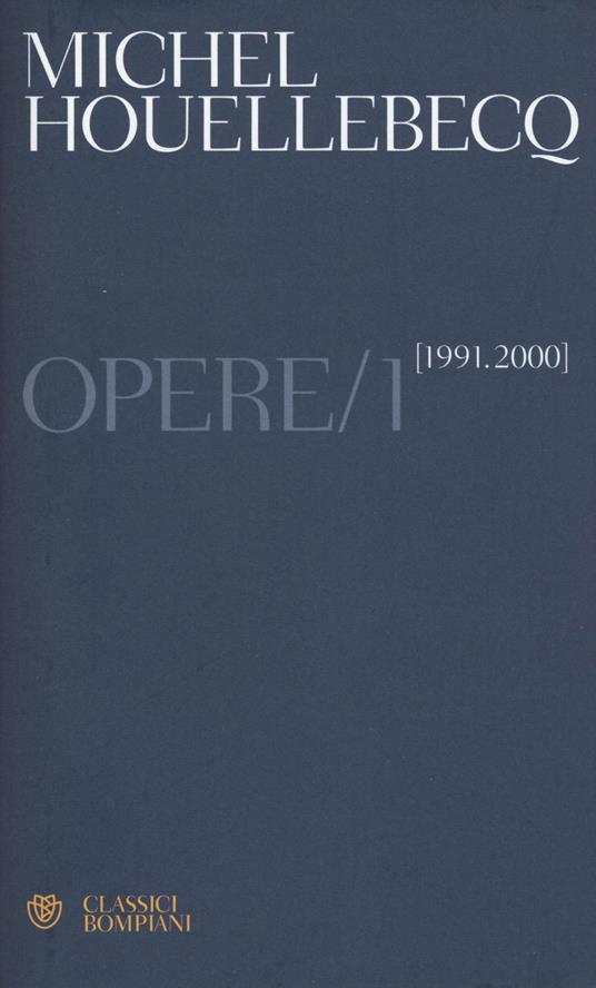 Opere. Vol. 1: (1991-2000) - Michel Houellebecq - copertina