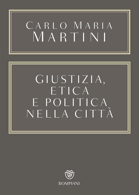 Giustizia, etica e politica nella città - Carlo Maria Martini - copertina