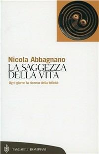 La saggezza della vita. Ogni giorno la ricerca della felicità - Nicola Abbagnano - copertina