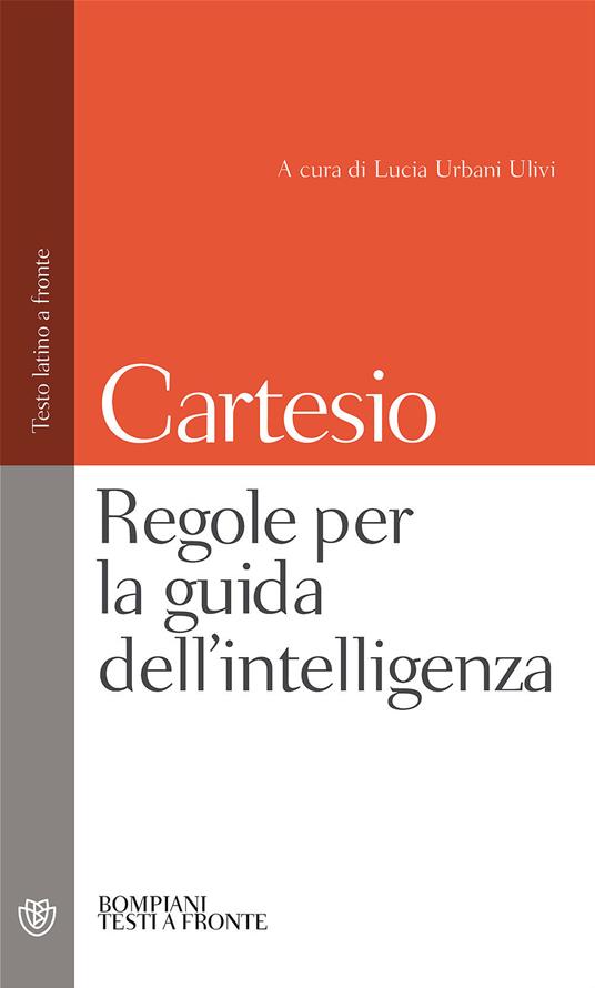 Regole per la guida dell'intelligenza. Testo latino a fronte - Renato Cartesio - copertina