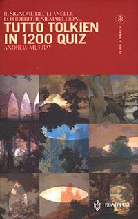 Tutto Tolkien in 1200 quiz - Andrew Murray - copertina