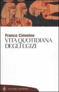 Vita quotidiana degli egizi - Franco Cimmino - copertina