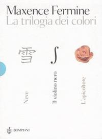La trilogia dei colori: Neve-Il violino nero-L'apicoltore - Maxence Fermine - copertina
