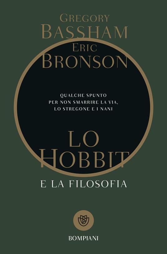 Lo Hobbit e la filosofia. Qualche spunto per non smarrire la via, lo stregone e i nani - Gregory Bassham,Eric Bronson - copertina