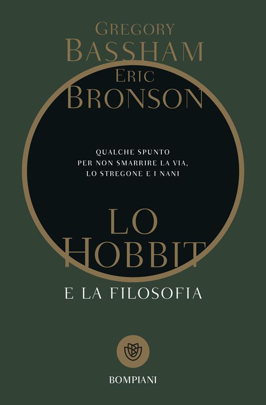 Lo Hobbit e la filosofia. Qualche spunto per non smarrire la via, lo stregone e i nani - Gregory Bassham,Eric Bronson - copertina