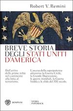 Breve storia degli Stati Uniti d'America. Dall'arrivo delle prime tribù nel continente alla lotta al terrorismo. L'ascesa della superpotenza attraverso la Guerra Civile, la Grande Depressione, le guerre mondiali, la Guerra fredda e le sfide del XXI secolo