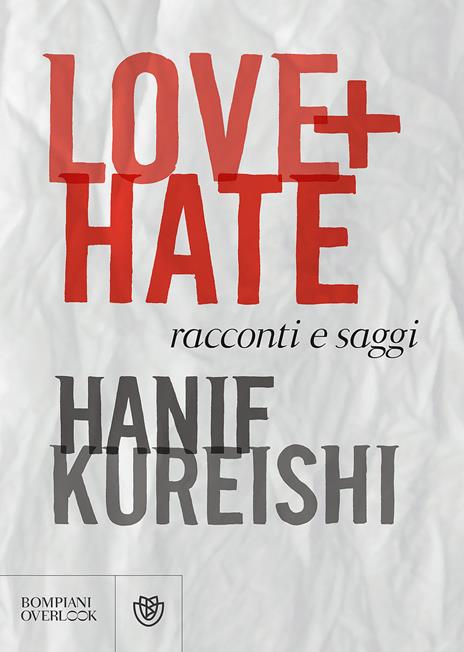 Love + Hate. Racconti e saggi - Hanif Kureishi - copertina