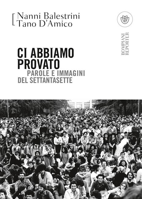 Ci abbiamo provato. Parole e immagini del Settantasette - Tano D'Amico,Nanni Balestrini - copertina