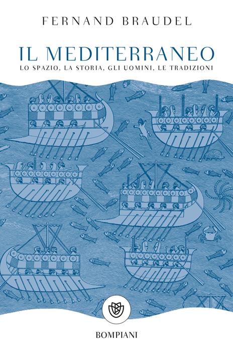 Il mediterraneo. Lo spazio, la storia, gli uomini, le tradizioni - Fernand Braudel - copertina