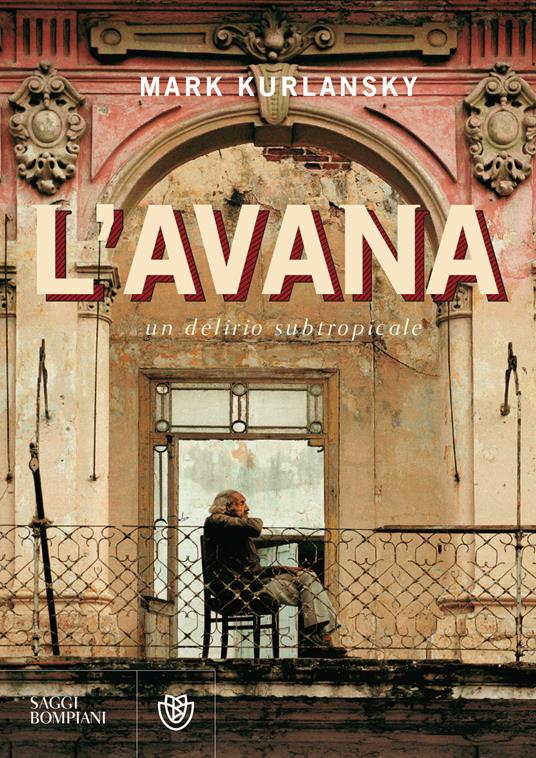L'Avana. Un delirio subtropicale - Mark Kurlansky - copertina