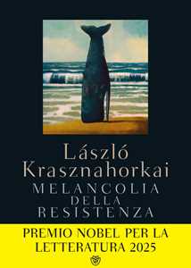 Libro Melancolia della resistenza László Krasznahorkai
