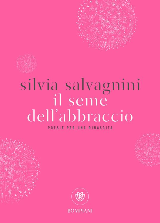 Il seme dell'abbraccio. Poesie per una rinascita - Silvia Salvagnini - copertina