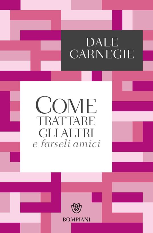 Come trattare gli altri e farseli amici - Dale Carnegie - copertina