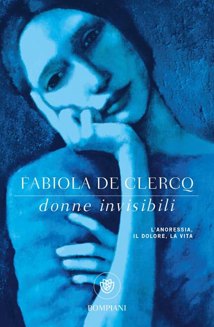 Donne invisibili. L'anoressia, il dolore, la vita - Fabiola De Clercq - copertina