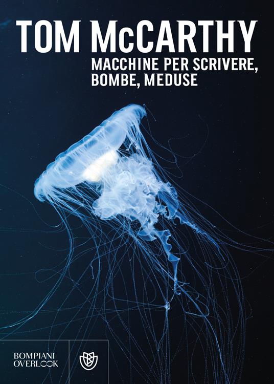Macchine per scrivere, bombe, meduse - Tom McCarthy - copertina
