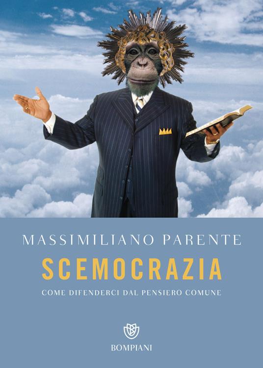 Scemocrazia. Come difenderci dal pensiero comune - Massimiliano Parente - copertina