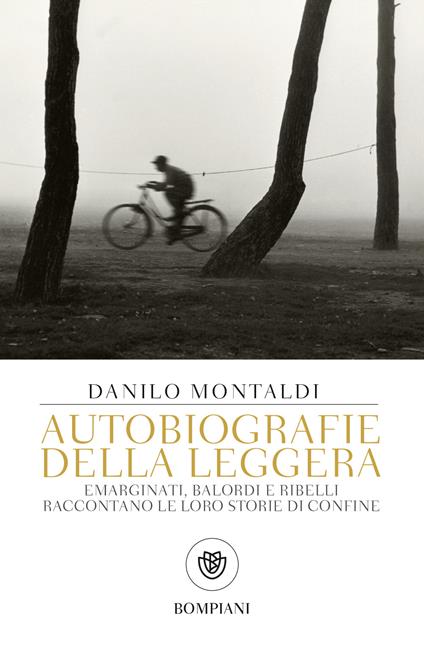 Autobiografie della leggera. Emarginati, balordi e ribelli raccontano le loro storie di confine - Danilo Montaldi - copertina