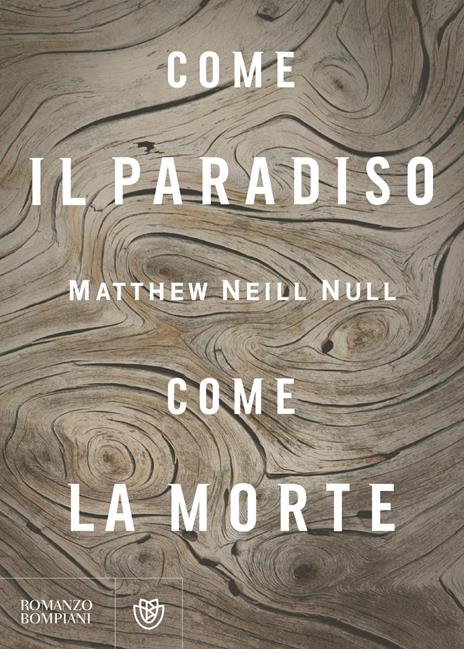 Come il paradiso, come la morte - Matthew Neill Null - copertina
