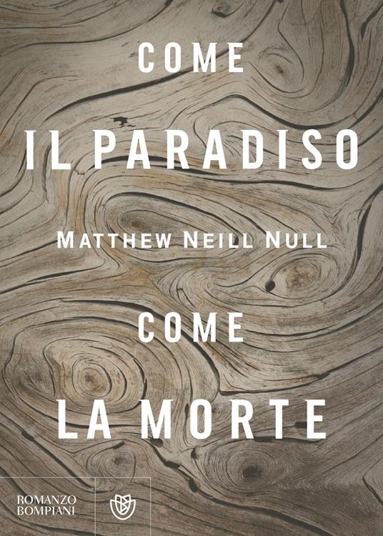 Come il paradiso, come la morte - Matthew Neill Null - copertina
