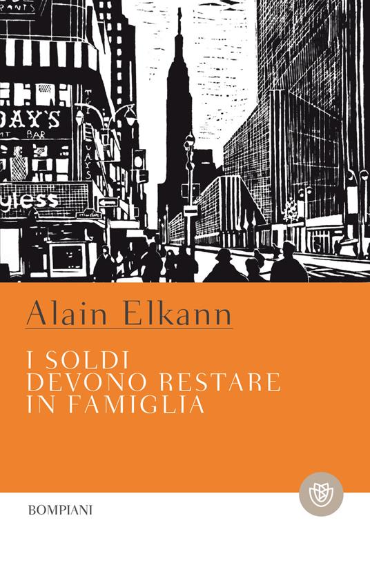 I soldi devono restare in famiglia - Alain Elkann - copertina