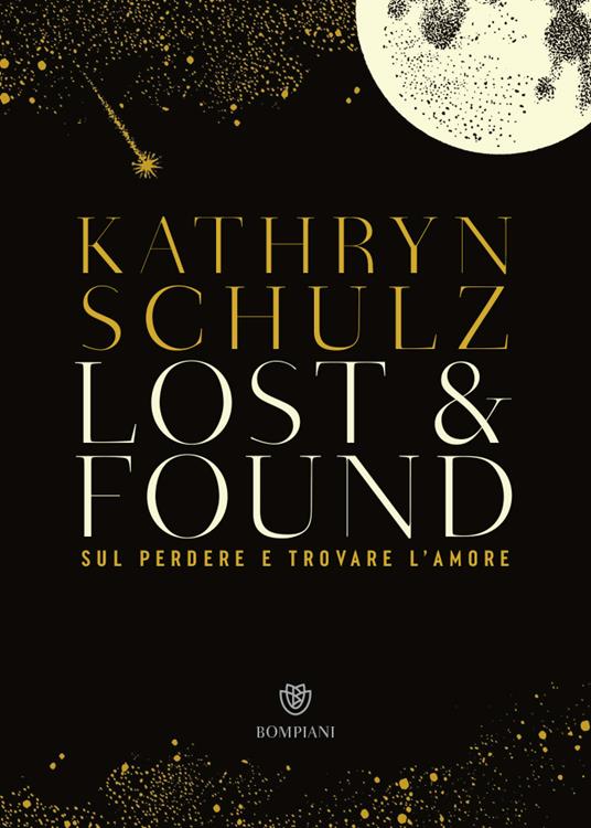 Lost & found. Sul perdere e trovare l'amore - Kathryn Schulz - copertina