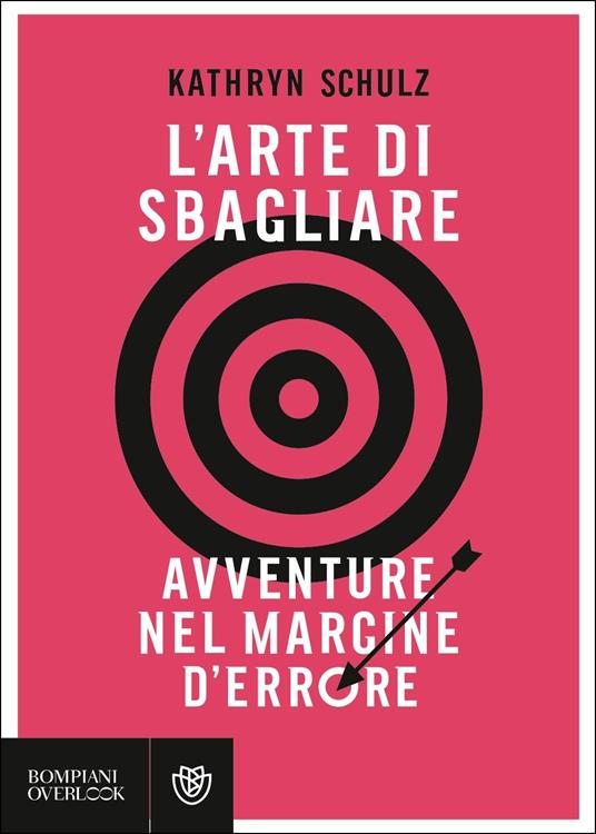 L'arte di sbagliare. Avventure nel margine d'errore - Kathryn Schulz - copertina