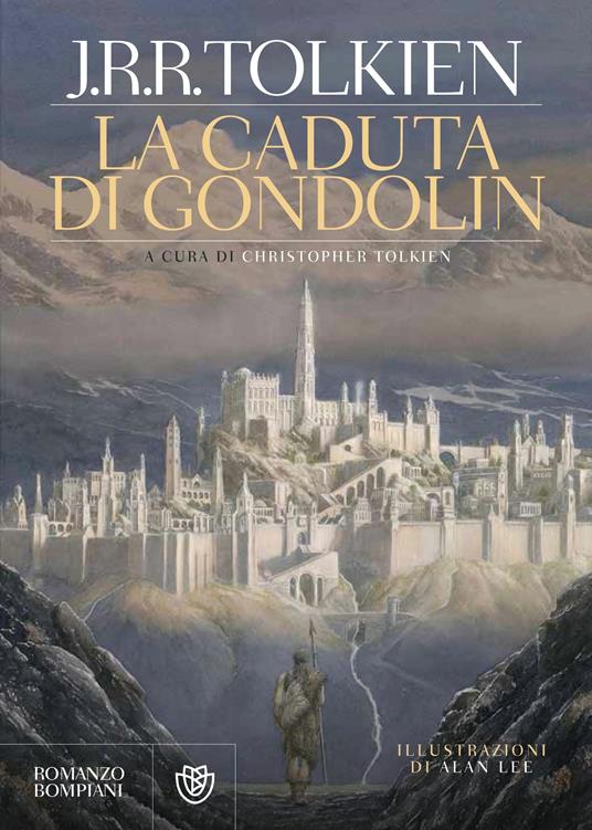 La caduta di Gondolin - John R. R. Tolkien - Libro - Bompiani - Narrativa  straniera