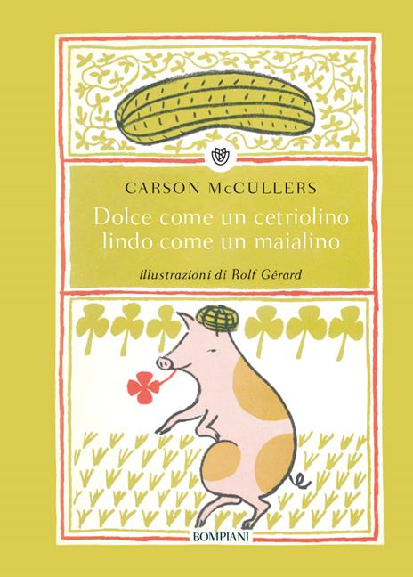 Dolce come un cetriolino, lindo come un maialino. Ediz. illustrata - Carson McCullers - copertina