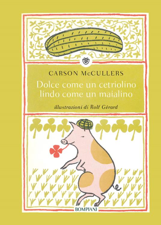 Dolce come un cetriolino, lindo come un maialino. Ediz. illustrata - Carson McCullers - copertina