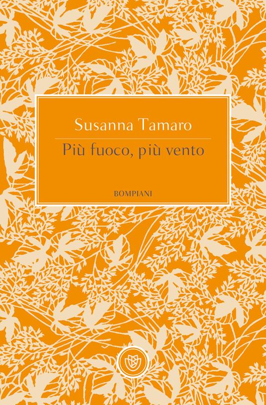 Più fuoco, più vento - Susanna Tamaro - copertina