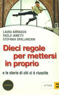 Dieci regole per mettersi in proprio. E le storie di chi ci è riuscito