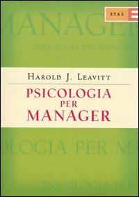 Psicologia per manager - Harold J. Leavitt - copertina