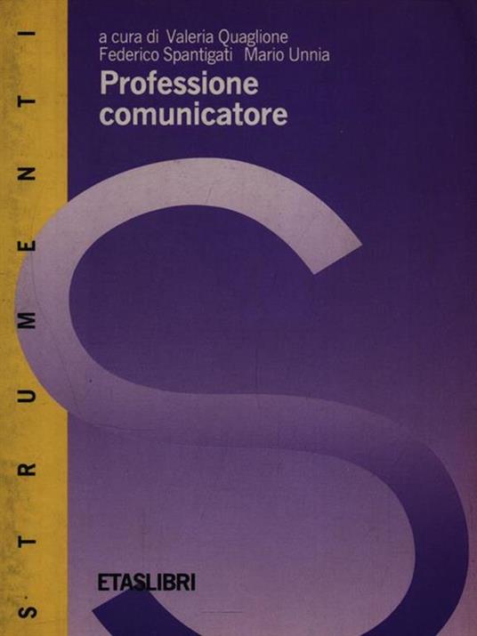 Professione comunicatore - Valeria Quaglione,Federico Spantigati,Mario Unnia - copertina