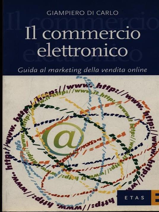 Il commercio elettronico. Guida al marketing della vendita online - Giampiero Di Carlo - 2