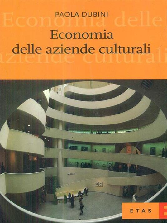 Economia delle aziende culturali - Paola Dubini - 2