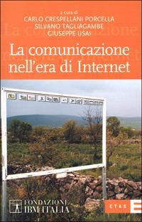 La comunicazione nell'era di Internet - Carlo Crespellani Porcella,Silvano Tagliagambe - copertina