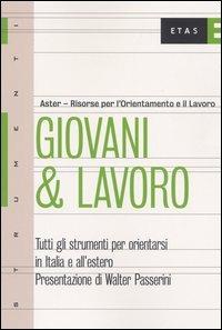 Giovani & lavoro. Tutti gli strumenti per orientarsi in Italia e all'estero - copertina