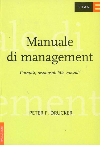 Manuale di management. Compiti, responsabilità, metodi - Peter F. Drucker - copertina