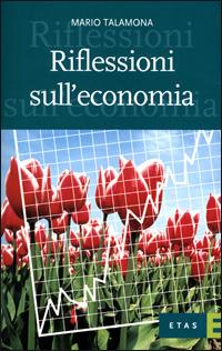 Riflessioni sull'economia - Mario Talamona - 2